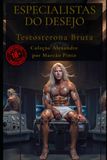 ESPECIALISTAS DO DESEJO Testosterona Bruta