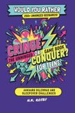 WOULD YOU RATHER Cringe or Conquer?: The Unhinged Game Book for Teens: Awkward Dilemmas, Survival Scenarios, and Sleepover Challenges