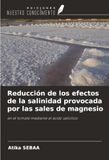 Reducción OmniScriptum SRL Reducción de los efectos de la salinidad provocada por las sales de magnesio: en el tomate mediante el ácido salicílico Paperback