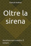 Oltre la sirena: Ascoltare non è sentire. È restare