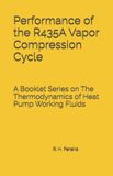 Performance Independently Published The Thermodynamics of Heat Pump Working Fluids- Performance of the R435A Vapor Compression Cycle Paperback