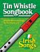 Tin Whistle Songbook: Irish Songs