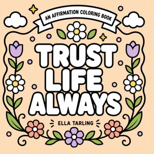 Trust Life Always Coloring Book