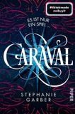 Caraval: Piper Verlag GmbH Caraval | Stephanie Garber