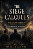 The Siege Calculus: Where the logic of conflict is measured in human lives
