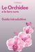 Le Independently Published Le Orchidee e la loro cura Paperback