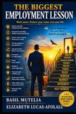 THE BIGGEST EMPLOYMENT LESSON: WORK SMART. PROTECT YOUR VALUE. LIVE YOUR LIFE.