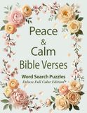 Peace & Calm Bible Verses Word Search Puzzles Deluxe Full Color Edition