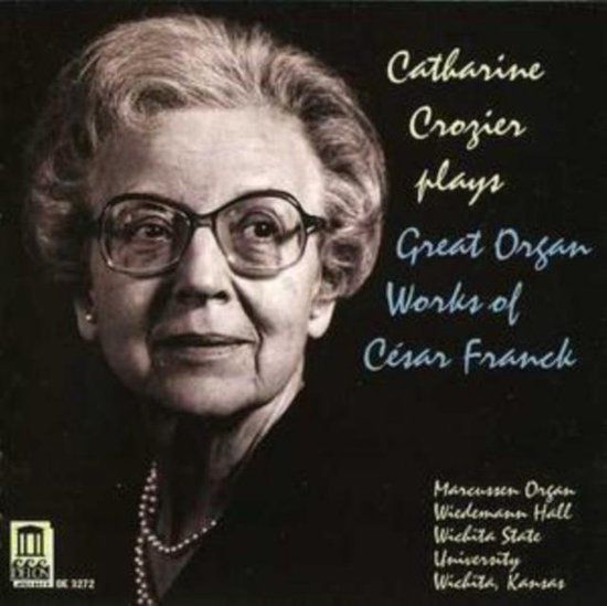 Catharine Crozier plays Great Organ Works of Cesar Franck (CD)