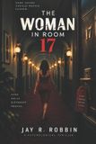 THE Independently Published THE WOMAN IN ROOM 17 Paperback