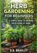 HERB GARDENING FOR BEGINNERS: A SIMPLE GUIDE TO GROWING FRESH HERBS AT HOME