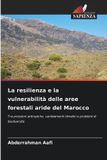 La OmniScriptum SRL La resilienza e la vulnerabilità delle aree forestali aride del Marocco
