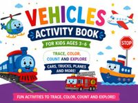 Vehicles Activity Book for Kids Ages 3-6: Trace, Color, Count and Explore Cars, Trucks, Planes and More!