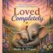LOVED COMPLETELY: Heartwarming Story About Love, Kindness, and the Magic of You Loved