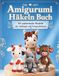 Amigurumi Häkeln Buch: 20 zauberhafte Modelle für Anfänger und Fortgeschrittene