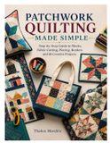 PATCHWORK Libri GmbH Patchwork Quilting Made Simple: Step-by-Step Guide to Blocks, Fabric Cutting, Piecing, Borders and 18 Creative Projects