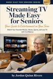 Streaming TV Made Easy for Seniors: Watch Your Favorite Movies, Shows, Sports, and Live TV with Confidence