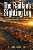 The Railfan's Sighting Log: A Field Record for US Train Watchers, with Sections for Reporting Marks, Consists, and Class I Operators