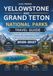 YELLOWSTONE AND GRAND TETON NATIONAL PARKS TRAVEL GUIDE