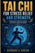 Tai Chi for Stress Relief and Strength: A Beginner Practice for Men Over 40 to Calm the Mind
