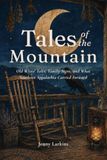 Tales of the Mountain: Old Wives' Tales, Family Signs and Folklore from Southern Appalachia