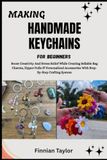 MAKING HANDMADE KEYCHAINS FOR BEGINNERS