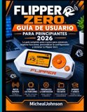 FLIPPER Libri GmbH Flipper Cero Guía de Usuario Para Principiantes 2026