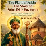 The Plant of Faith: The Story of Saint Tekle Haymanot: A Bilingual Amharic-English Picture Book of Faith, Kindness, and Courage