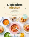 Little Bites Kitchen: 60 Vegan Recipes for Babies and Toddlers, From 6 Months to 3 Years
