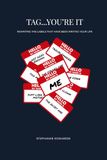 Tag...You're It: Rewriting the Labels That Have Been Writing Your Life