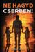 Ne Lanternwalk Books Ne Hagyd Őket Cserben Paperback