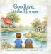 Goodbye, Libri GmbH Goodbye, Little House Hardcover
