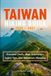 TAIWAN Independently Published Taiwan Hiking Guide 2026-2027: Essential Trails, Map, Itineraries, Safety Tips, and Adventure Planning