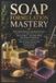 SOAP Independently Published Soap Formulation Mastery: The Complete Manual to Handmade Bar Soap, Custom Molds, Liquid Hand Soap & Shower Gel: Exact Formulas and Trade Secrets for Flawless Results