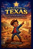 Tell Independently Published Collection of State Histories of the USA- Tell Me the STORY OF TEXAS