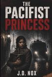 The Pacifist Princess: The Declassified True Story of Noor Inayat Khan, the Gestapo's Lethal Radio Game, and the S.O.E.'s Bravest Spy