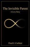 THE INVISIBLE PARENT: A LOVE STORY: HOW AGING TURNS LOVE QUITE-AND HOW FAMILIES CAN LEARN TP HEAR IT AGAIN