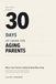 The First 30 Days of Caring for Aging Parents: When Your Parents Suddenly Need More Help: A Step-by-Step Plan for the Hospital, the Money, the Paperwork, the Home and the Conversations