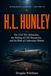 H.L. Hunley: The Civil War Submarine, the Sinking of USS Housatonic, and the Birth of Underwater Warfare