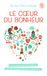 Le coeur du bonheur: J'ai décidé d'être heureux pour éviter l'infarctus !