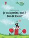 Je Createspace Independent Publishing Platform Je Suis Petite, Moi ? Ben Ik Klein? Paperback