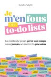 Je m'en fous des to-do lists - La méthode pour gérer son temps sans jamais se mettre la pression: Boulot, enfants, vacances, passions, ménages... le guide pratique féministe qui vous fait du bien