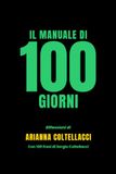 Il Manuale di 100 Giorni: Riflessioni di ARIANNA COLTELLACCI Con 100 frasi di Sergio Coltellacci