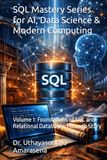 SQL Mastery Series for AI, Data Science & Modern Computing: Volume 1: Foundations of SQL and Relational Databases Through Story