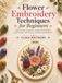 Flower Embroidery Techniques for Beginners