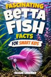 Fascinating Betta Fish Facts for Smart Kids