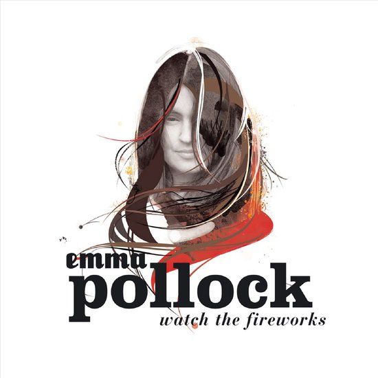 Watch Emma Pollock Watch the Fireworks