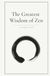 The Greatest Wisdom of Zen