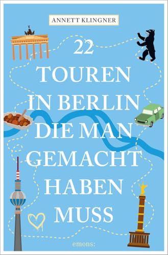 22 Emons Verlag 22 Touren in Berlin, die man gemacht haben muss