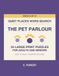 Quiet Places Word Search: The Pet Parlour: 24 Large Print Puzzles for Adults and Seniors - Book 8